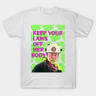 Feminist Fireman - Keep Your Laws Off Her Body T-Shirt